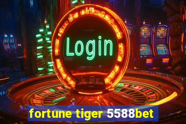 fortune tiger 5588bet